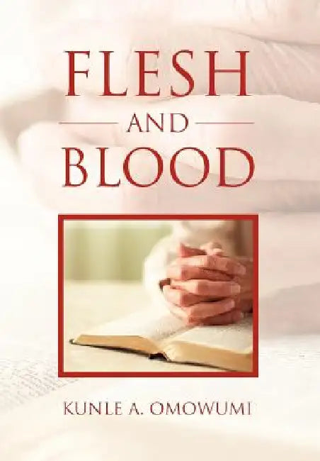 Flesh and Blood by Kunle A. Omowumi
