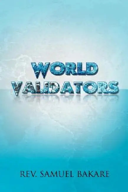 World Validators: Rev. Samuel Bakare by Samuel Bakare
