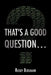 That's a Good Question... by Rickey Berghahn