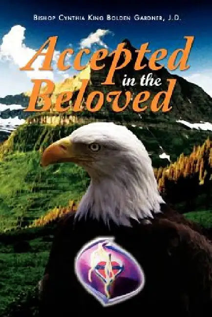 Accepted in the Beloved by Bishop Cynthia King Bolden J. D Gardner