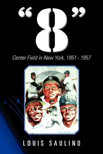 8: Center Field in New York, 1951 1957 by Louis Saulino