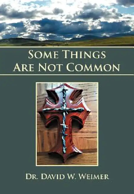 Some Things Are Not Common by David W. Weimer