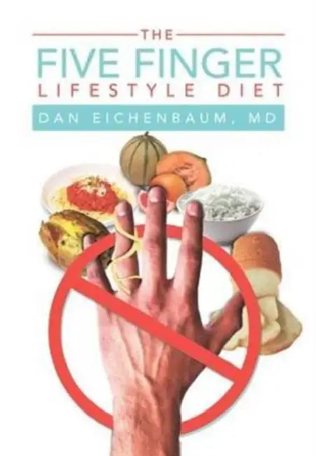 The Five Finger Lifestyle Diet by Dan Eichenbaum