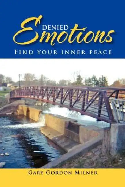 Denied Emotions: Find Your Inner Peace by Gary Gordon Milner