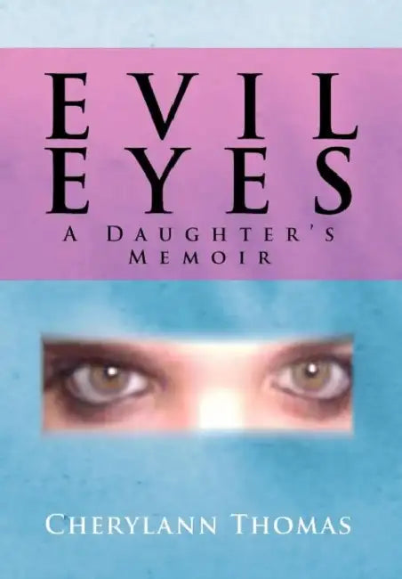 Evil Eyes: A Daugther's Memoir by Cherylann Thomas