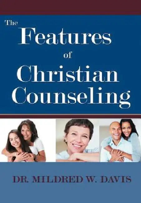 The Features of Christian Counseling by Mildred W. Davis