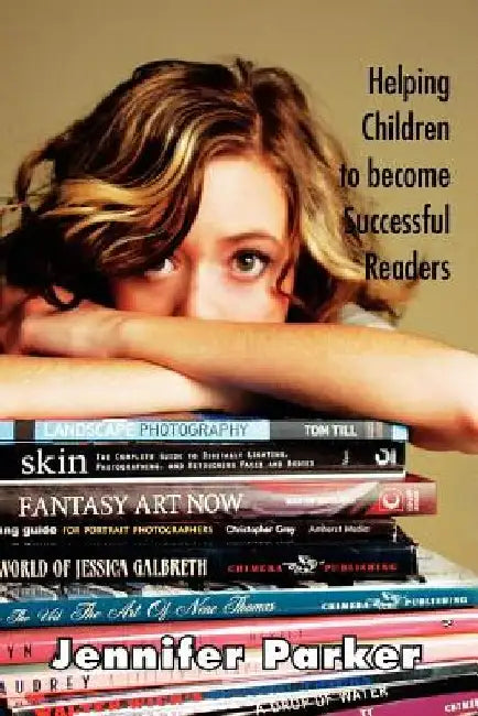 Helping Children to Become Successful Readers by Jennifer Parker