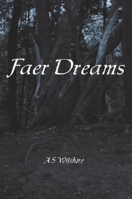 Faer Dreams by A. S. Wilshire