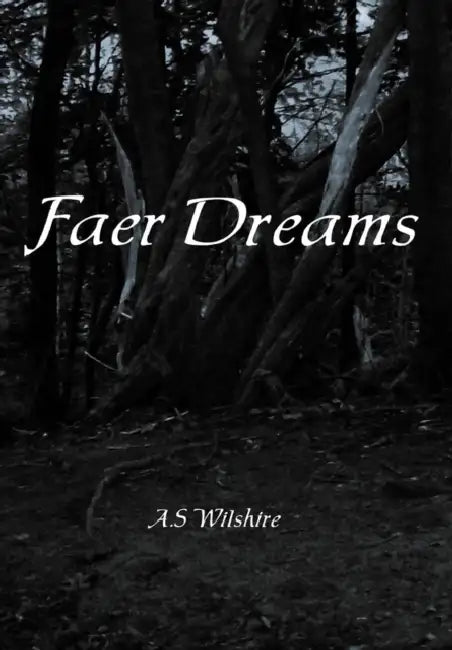 Faer Dreams by A. S. Wilshire