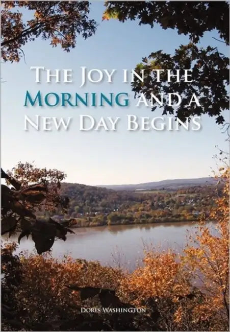 The Joy in the Morning and a New Day Begins by Doris Washington