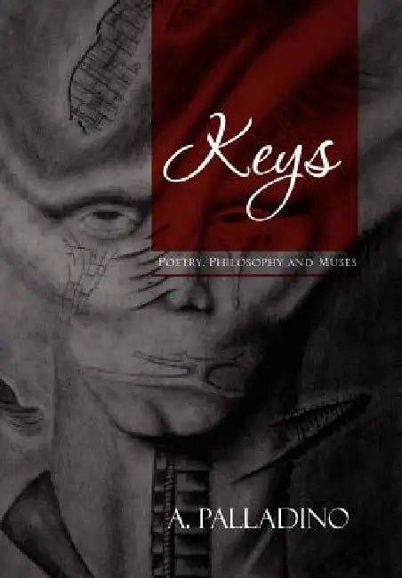 Keys: Poetry, Philosophy and Muses by A. Palladino