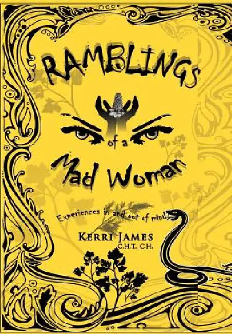 Ramblings of a Mad Woman: Experiences in and out of mind by Kerri James