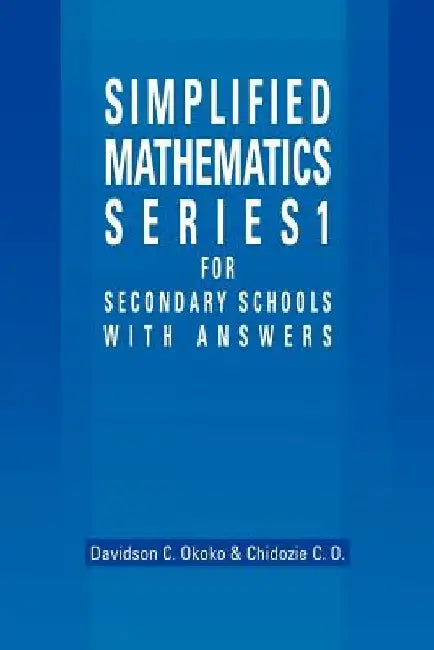 Simplified Mathematics Series 1 for Secondary Schools - 1 by Davidson C. Okoko