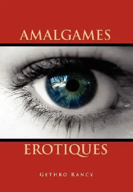 Amalgames Erotiques by Gethro Rancy