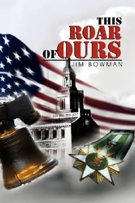 This Roar Of Ours by Jim Bowman