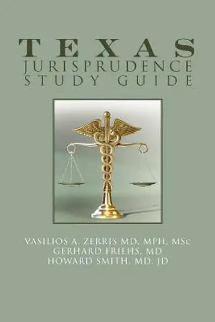 Texas Jurisprudence Study Guide by Vasilios A. Zerris MD Mph Msc