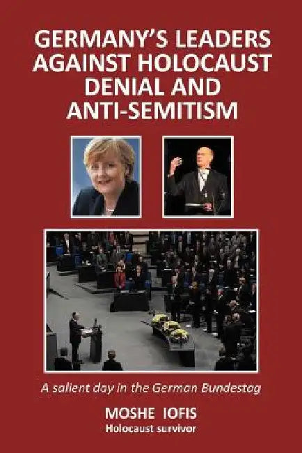 Germany's Leaders Against Holocaust: A Salient Day in the German Bundestag by Moshe Iofis
