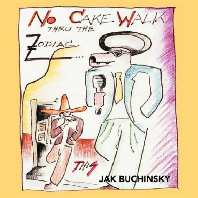 No Cakewalk Thru the Zodiac..This by Jak Buchinsky