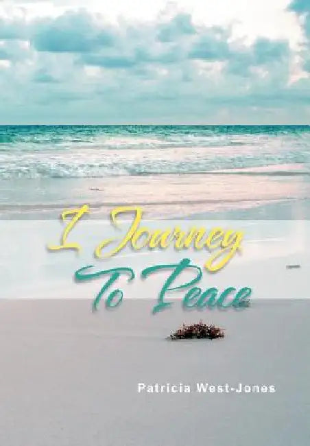 I Journey To Peace by Patricia West-Jones