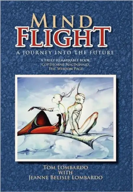 Mind Flight: A Journey into the Future by Tom Lombardo, Jeanne Belisle Lombardo