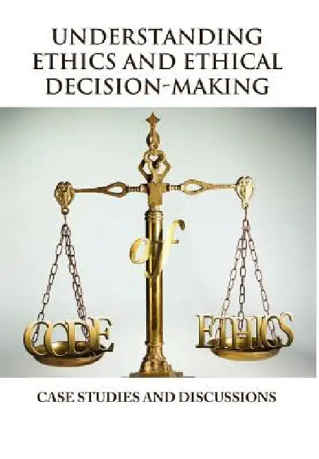Understanding Ethics and Ethical Decision-Making by Vincent Icheku