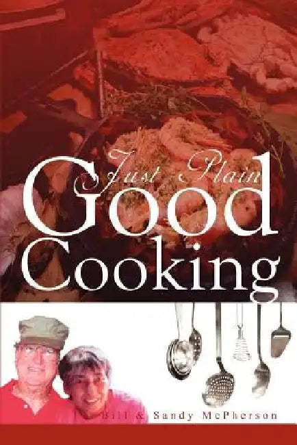 Just Plain Good Cooking by Bill