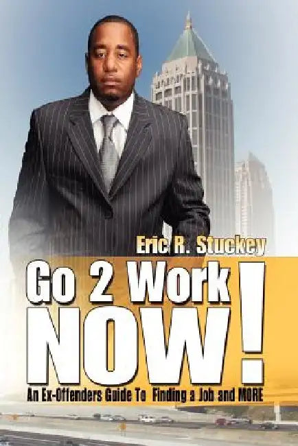 Go 2Work NOW by Eric R. Stuckey