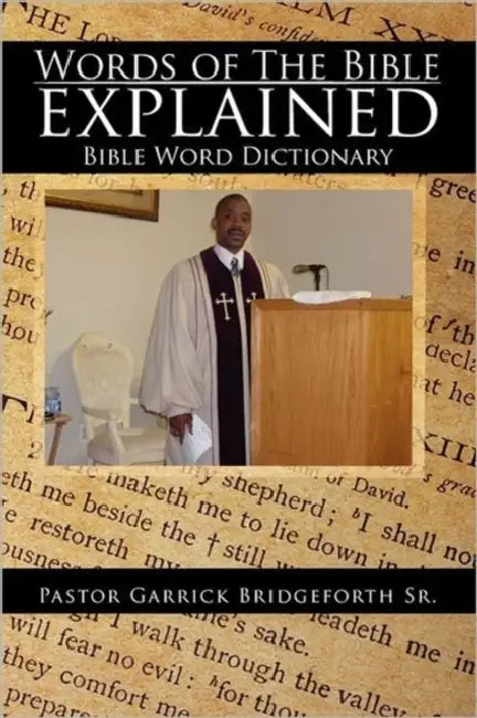 Words of the Bible Explained: Bible Word Dictionary by Sr. Bridgeforth Pastor Garrick
