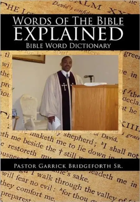 Words of The Bible explained: Bible Word Dictionary by Sr. Bridgeforth Pastor Garrick