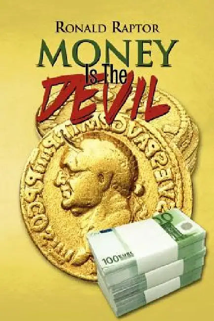 Money Is the Devil by Ronald Raptor