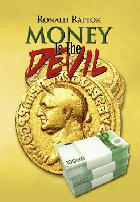 Money Is the Devil by Ronald Raptor