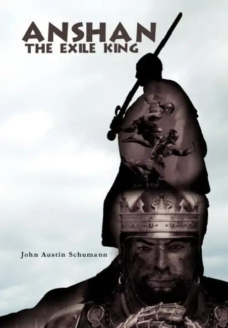 Anshan the Exile King by John Austin Schumann