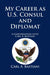 My Career as U.S. Consul and Diplomat: A Conversation with Carl A. Bastiani by Carl A. Bastiani, Association for Diplomatic Studies and T