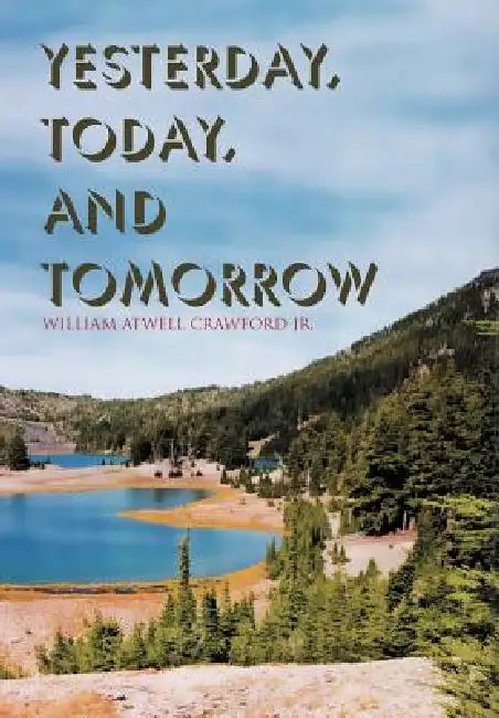 Yesterday, Today, and Tomorrow by Jr. Crawford William Atwell
