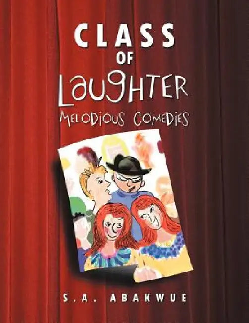 Class of Laughter: Melodious Comedies by S. a. Abakwue