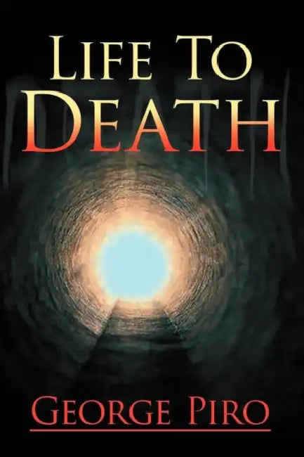Life to Death by George Piro