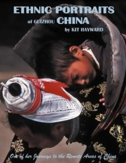 Ethnic Portraits of Guizhou China by Kit Hayward