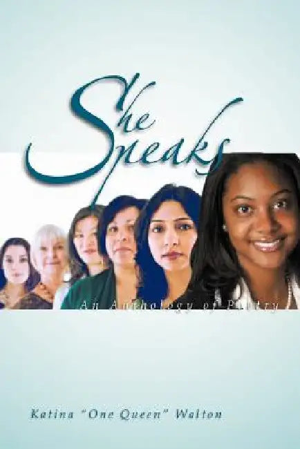 She Speaks: An Anthology of Poetry by Katina One Queen Walton