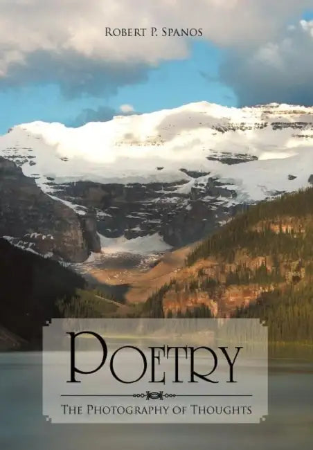 Poetry: The Photography of Thoughts by Robert P. Spanos
