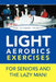 LIGHT AEROBICS EXERCISES For Seniors and the Lazy Man! by Jaime E. Arcebuche