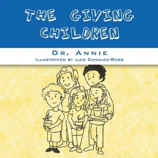 The Giving Children by Dr Annie, Luis Canales-Robb