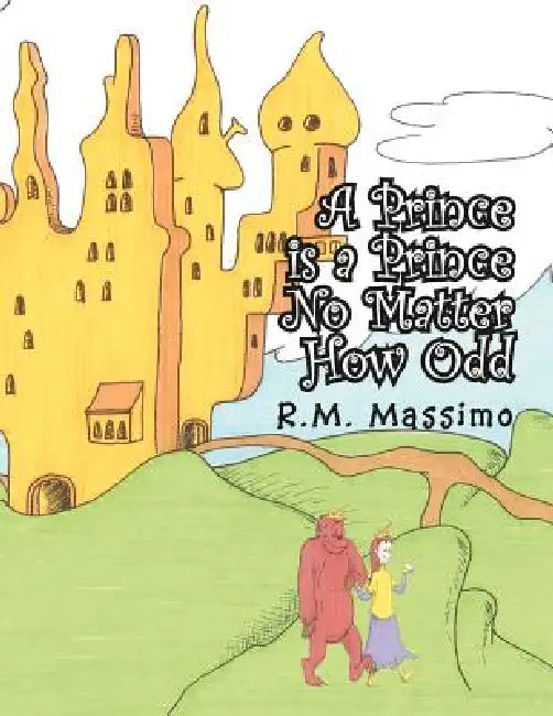 A Prince is a Prince No Matter How Odd by R. M. Massimo