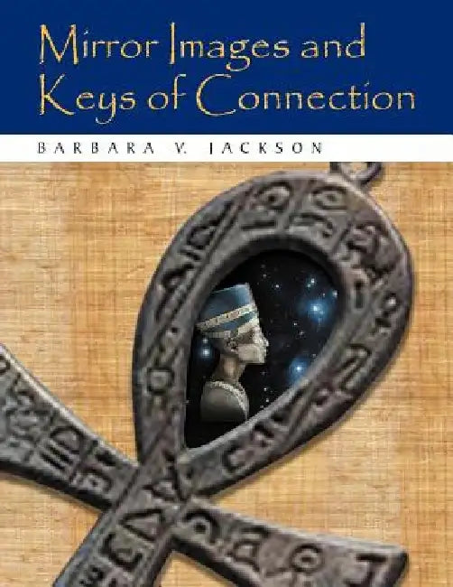 Mirror Images and Keys of Connection by Barbara V. Jackson