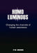Homo Luminous: Changing the Channels of Human Awareness by P. W. Brown