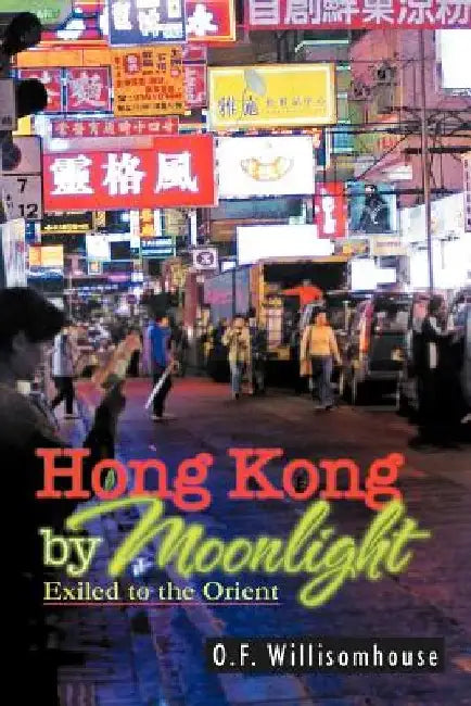 Hong Kong by Moonlight: Exiled to the Orient by O. F. Willisomhouse
