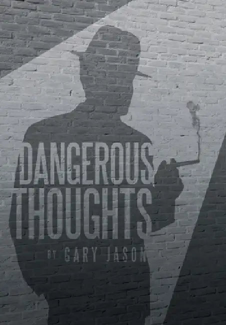 Dangerous Thoughts: Provocative Writings on Contemporary Issues by Gary Jason