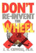 Don't Re-Invent the Wheel!: Conversations with Girls and Boys, Men and Women by J. D. Ph. D. Crivelli