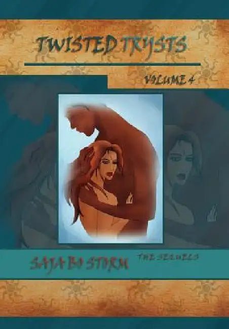 Twisted Trysts Volume 4: The Sequels by Saja Bo Storm