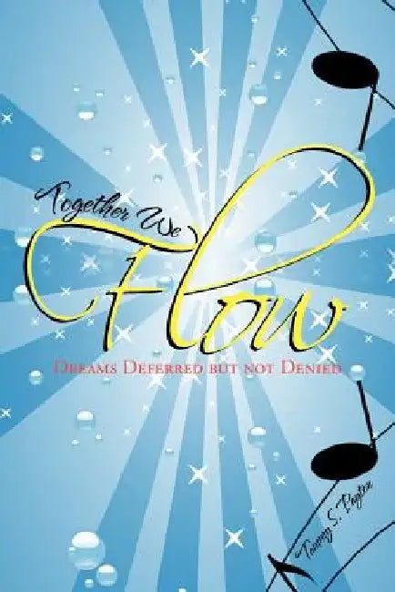 Together We Flow: Dreams Deferred But Not Denied by Tammy S. Payton