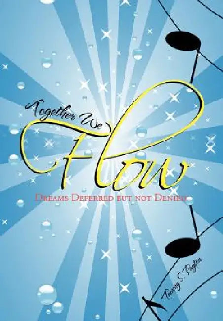 Together We Flow: Dreams Deferred But Not Denied by Tammy S. Payton
